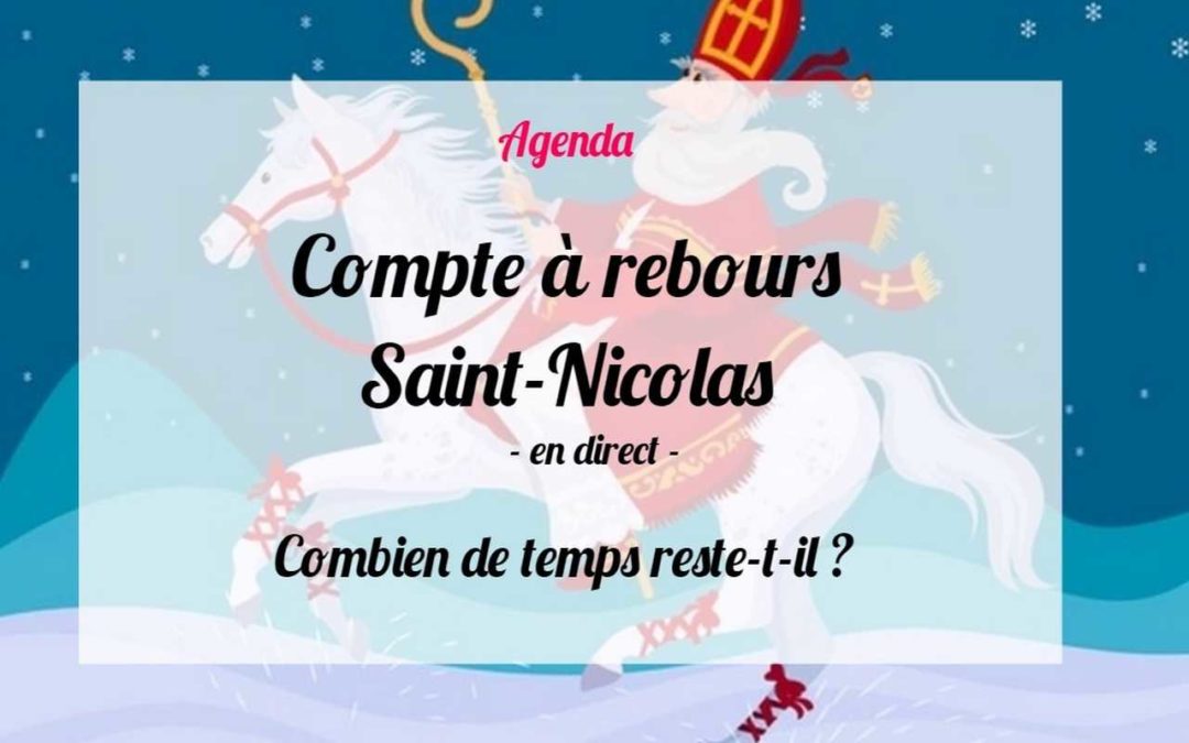 ★ Compte à rebours Saint-Nicolas 2023 : Combien de temps reste-t-il ? ★