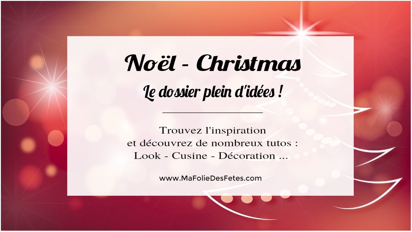 Dossier Noel Christmas Idees Tutos pour fete - Ma Folie Des Fetes